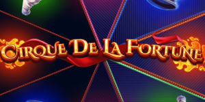Cirque De La Fortune Slot Review – RTP, Features & Bonuses