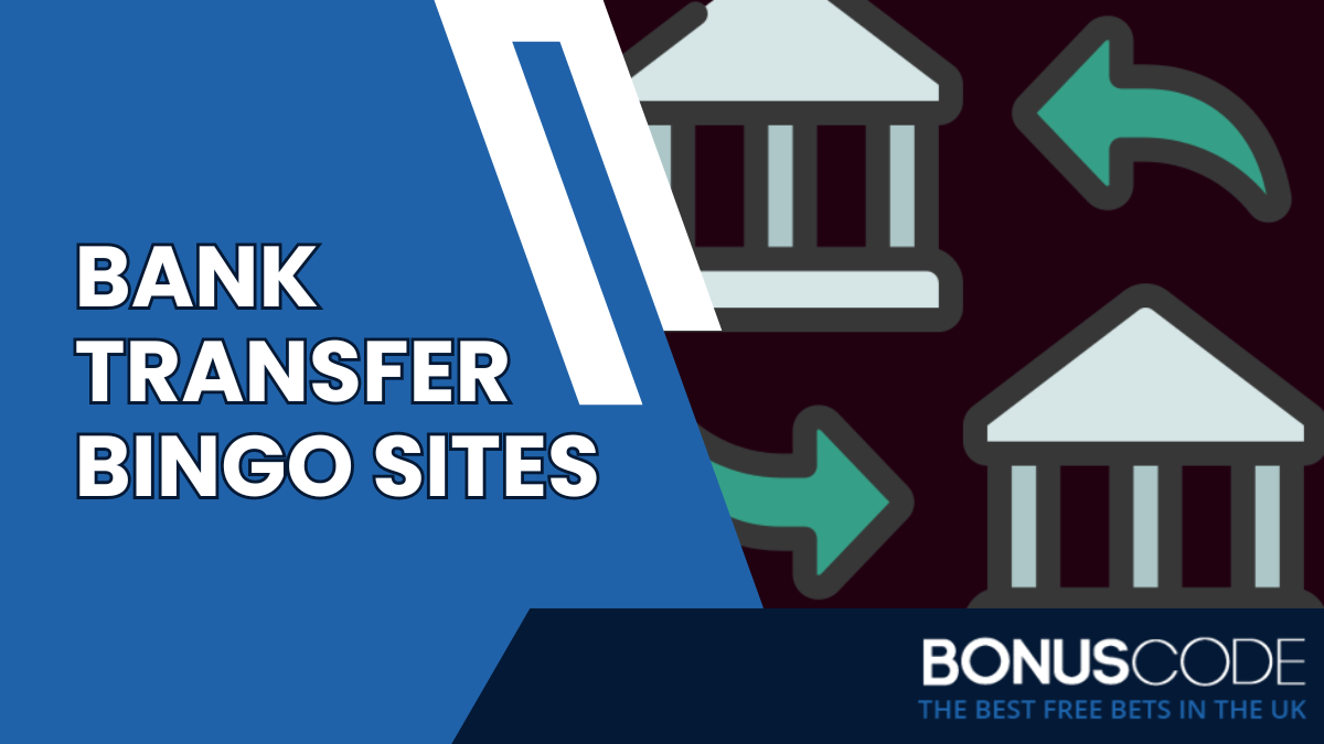 Bank Transfer Bingo Sites for Easy Wire Transfers